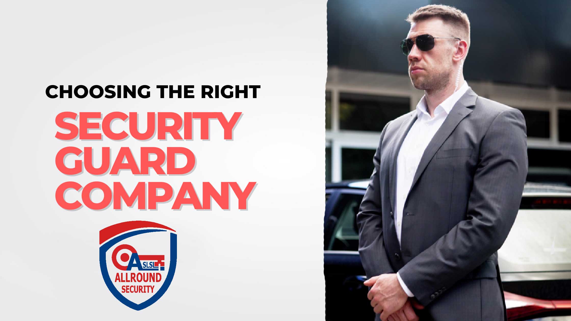 How to Choose a Security Guard Company That Truly Protects You!
